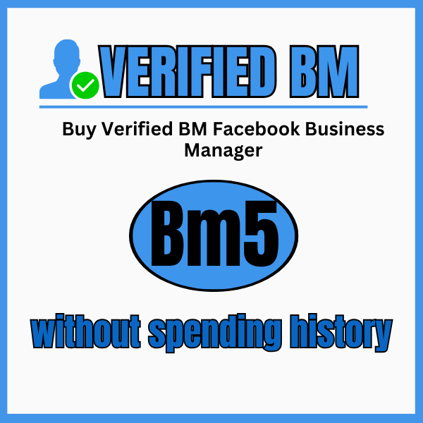 Verified BM5 Facebook Business Manager – Buy Verified Business Manager Without Spending History